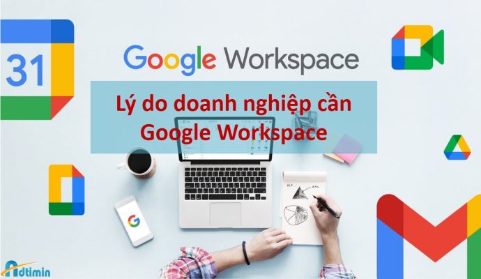 Ly do doanh nghiep can dùng Google workspace