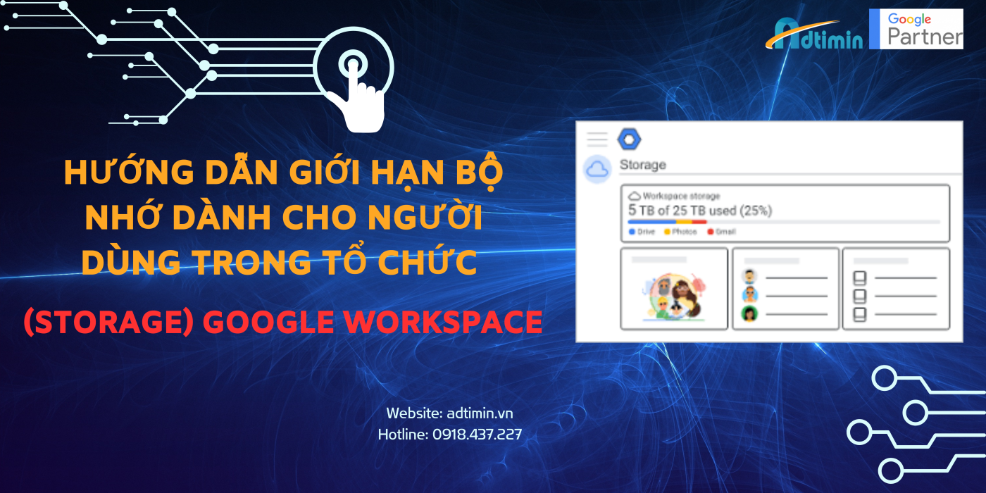 Hướng dẫn giới hạn bộ nhớ dành cho người dùng trong tổ chức (Storage) Google Workspace